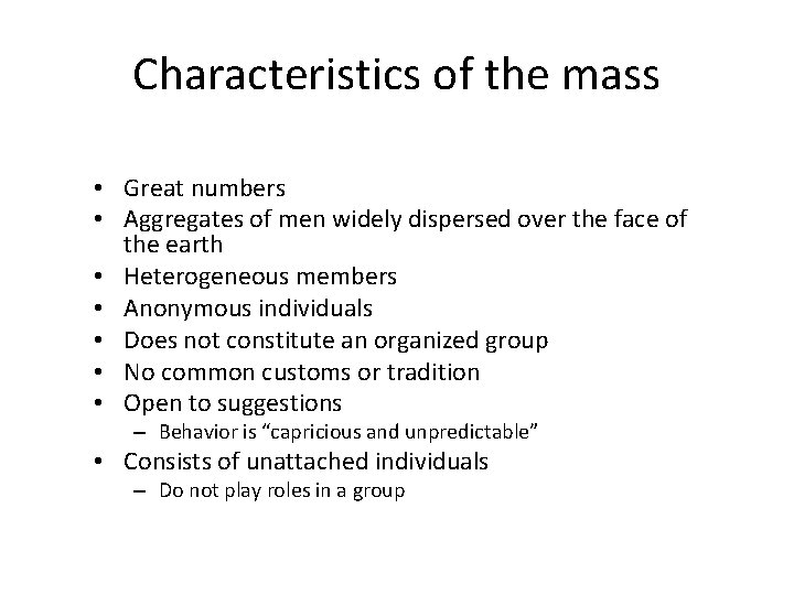 Characteristics of the mass • Great numbers • Aggregates of men widely dispersed over