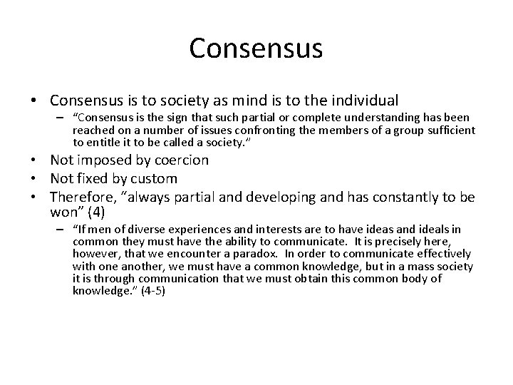 Consensus • Consensus is to society as mind is to the individual – “Consensus
