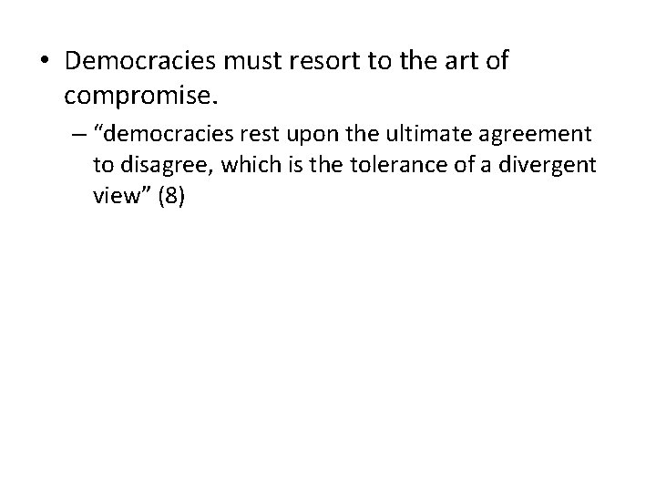  • Democracies must resort to the art of compromise. – “democracies rest upon