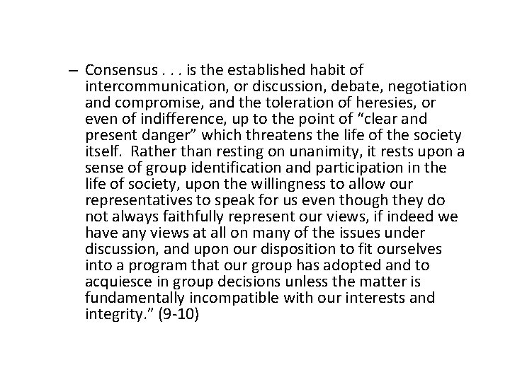 – Consensus. . . is the established habit of intercommunication, or discussion, debate, negotiation