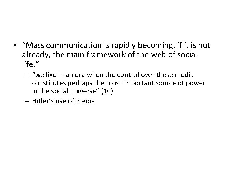  • “Mass communication is rapidly becoming, if it is not already, the main