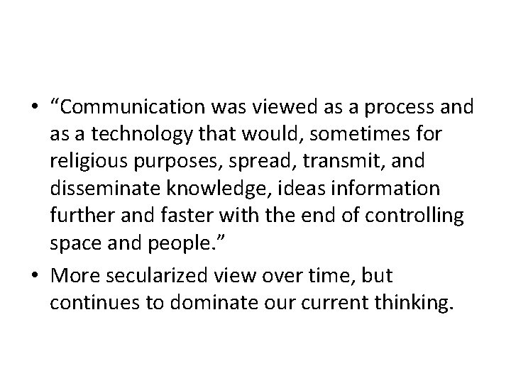  • “Communication was viewed as a process and as a technology that would,