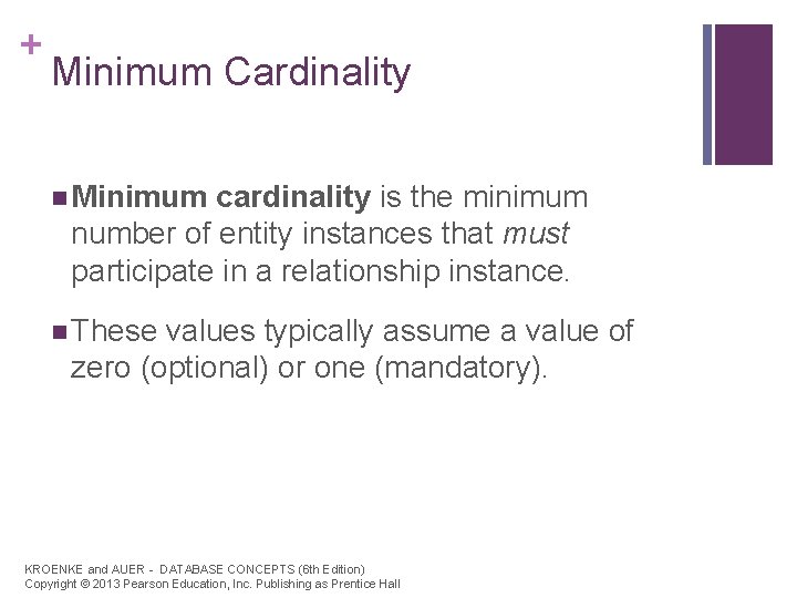 + Minimum Cardinality n Minimum cardinality is the minimum number of entity instances that