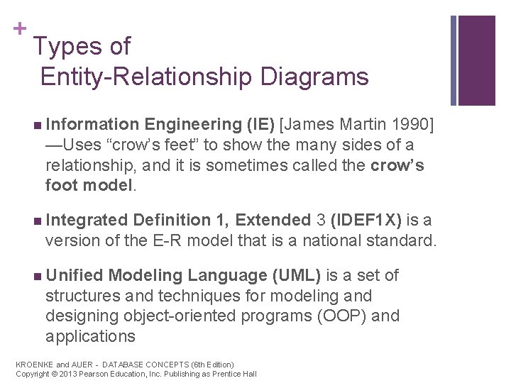 + Types of Entity-Relationship Diagrams n Information Engineering (IE) [James Martin 1990] —Uses “crow’s