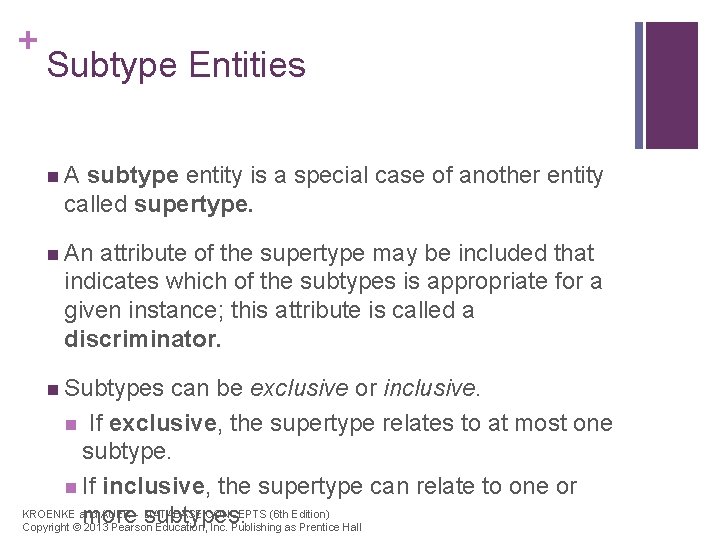 + Subtype Entities n. A subtype entity is a special case of another entity