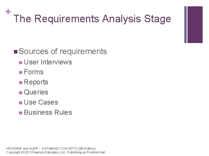 + The Requirements Analysis Stage n Sources of requirements n User Interviews n Forms