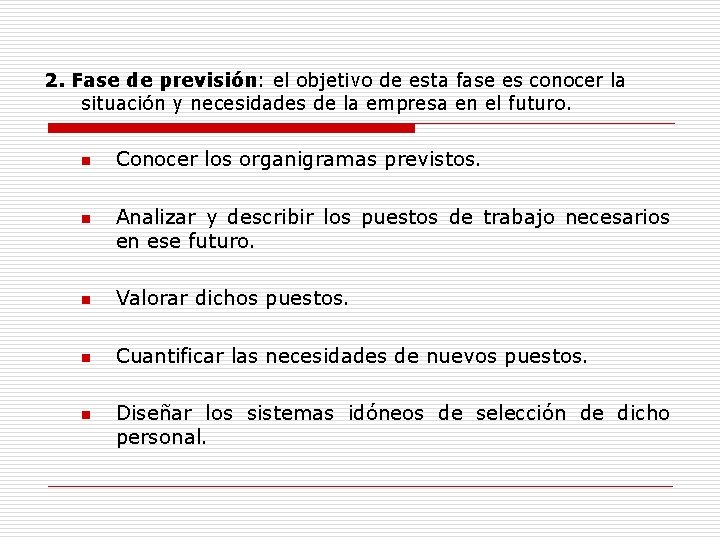 2. Fase de previsión: el objetivo de esta fase es conocer la situación y