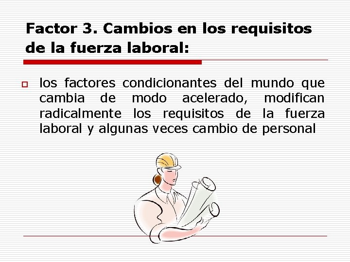 Factor 3. Cambios en los requisitos de la fuerza laboral: o los factores condicionantes