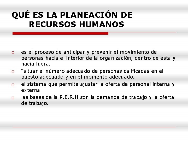 QUÉ ES LA PLANEACIÓN DE RECURSOS HUMANOS o o es el proceso de anticipar