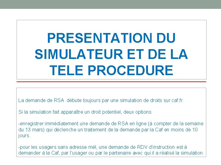 PRESENTATION DU SIMULATEUR ET DE LA TELE PROCEDURE La demande de RSA débute toujours