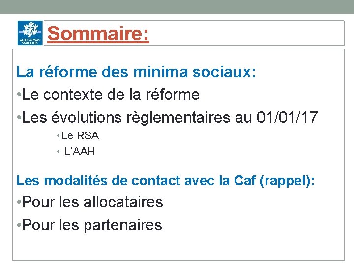 Sommaire: La réforme des minima sociaux: • Le contexte de la réforme • Les