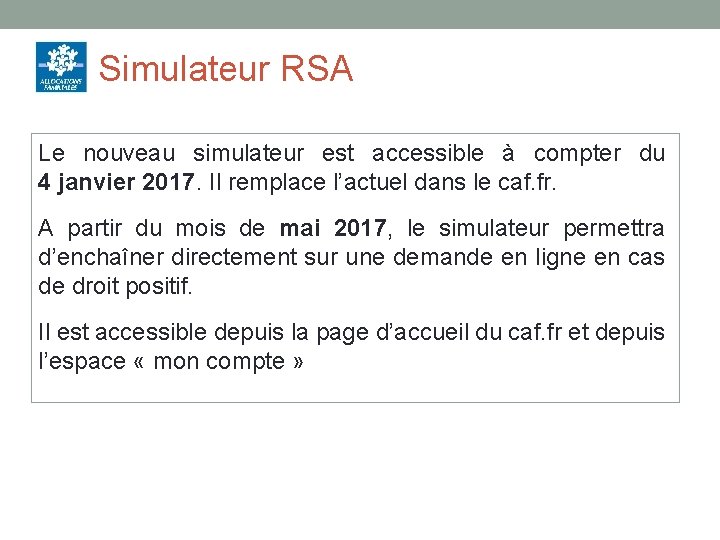 Simulateur RSA Le nouveau simulateur est accessible à compter du 4 janvier 2017. Il