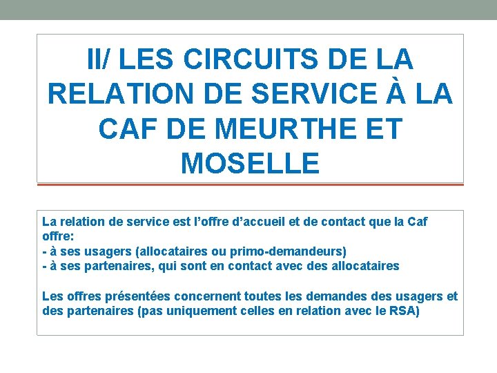 II/ LES CIRCUITS DE LA RELATION DE SERVICE À LA CAF DE MEURTHE ET