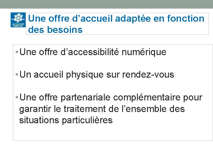 Une offre d’accueil adaptée en fonction des besoins • Une offre d’accessibilité numérique •