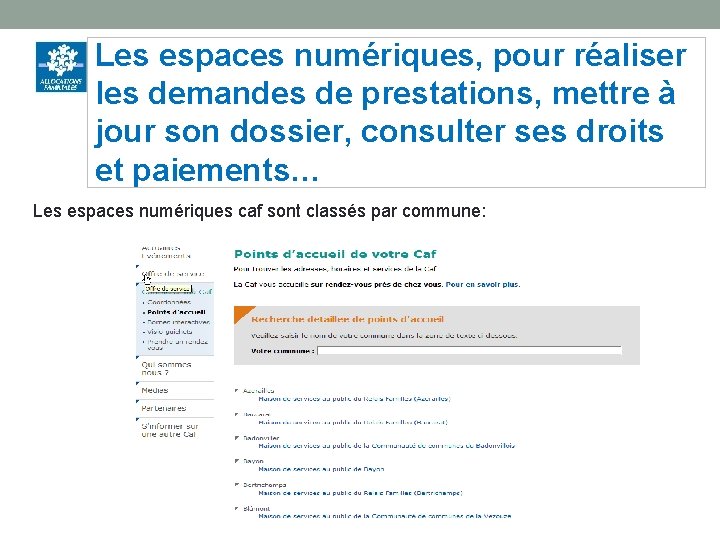 Les espaces numériques, pour réaliser les demandes de prestations, mettre à jour son dossier,