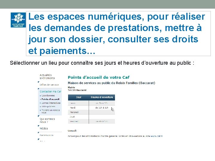 Les espaces numériques, pour réaliser les demandes de prestations, mettre à jour son dossier,