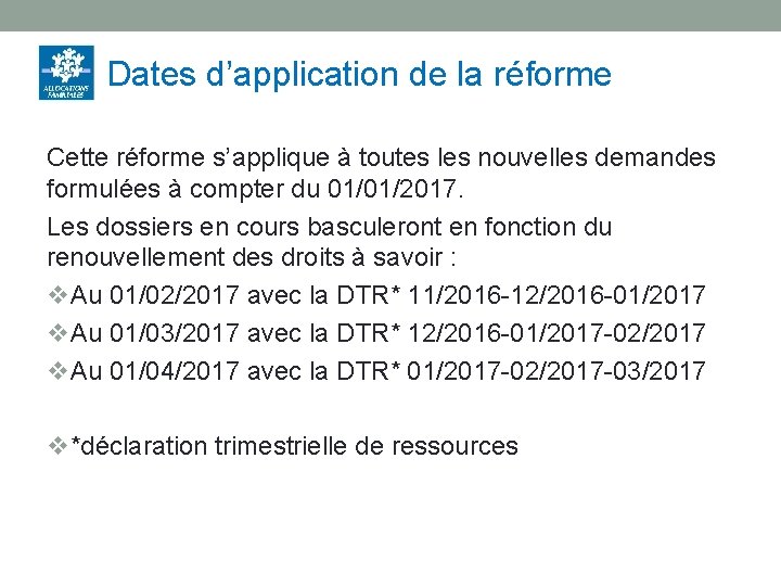 Dates d’application de la réforme Cette réforme s’applique à toutes les nouvelles demandes formulées