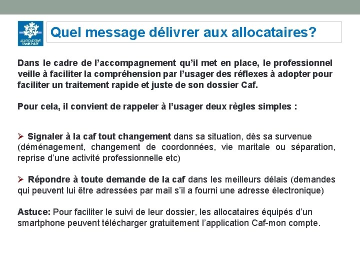 Quel message délivrer aux allocataires? Dans le cadre de l’accompagnement qu’il met en place,