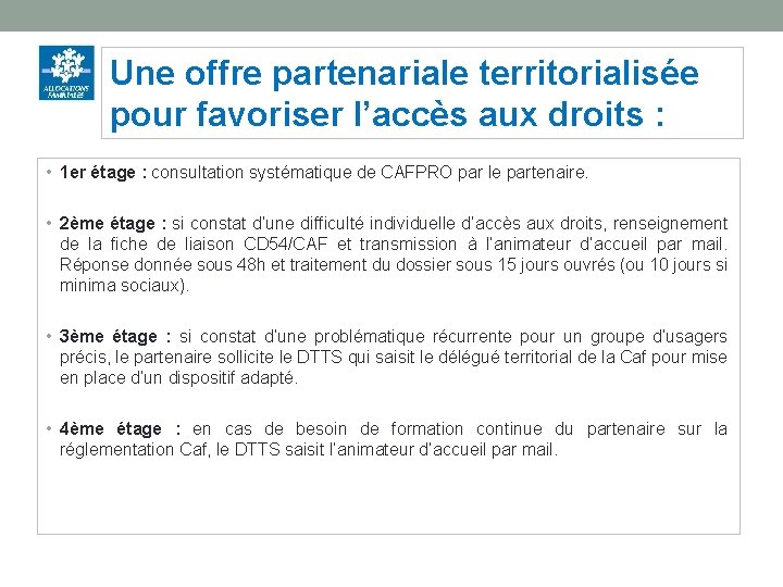 Une offre partenariale territorialisée pour favoriser l’accès aux droits : • 1 er étage