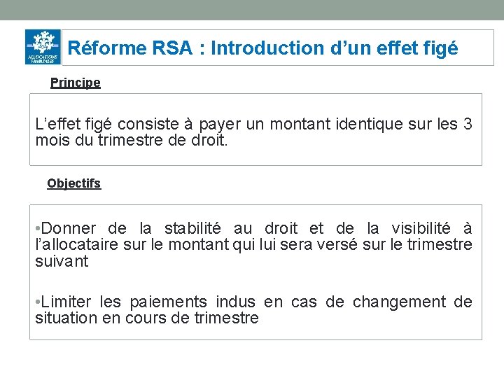 Réforme RSA : Introduction d’un effet figé Principe L’effet figé consiste à payer un