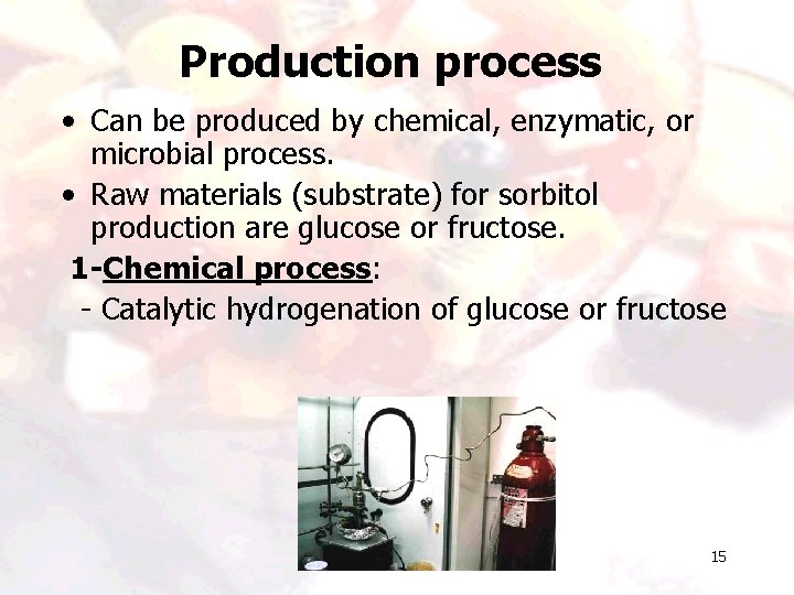 Production process • Can be produced by chemical, enzymatic, or microbial process. • Raw Production process • Can be produced by chemical, enzymatic, or microbial process. • Raw