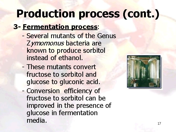 Production process (cont. ) 3 - Fermentation process: - Several mutants of the Genus Production process (cont. ) 3 - Fermentation process: - Several mutants of the Genus