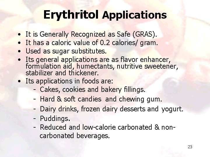 Erythritol Applications • • It is Generally Recognized as Safe (GRAS). It has a Erythritol Applications • • It is Generally Recognized as Safe (GRAS). It has a