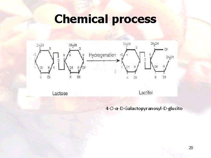Chemical process 4 -O-α-D-Galactopyranosyl-D-glucito 28 Chemical process 4 -O-α-D-Galactopyranosyl-D-glucito 28