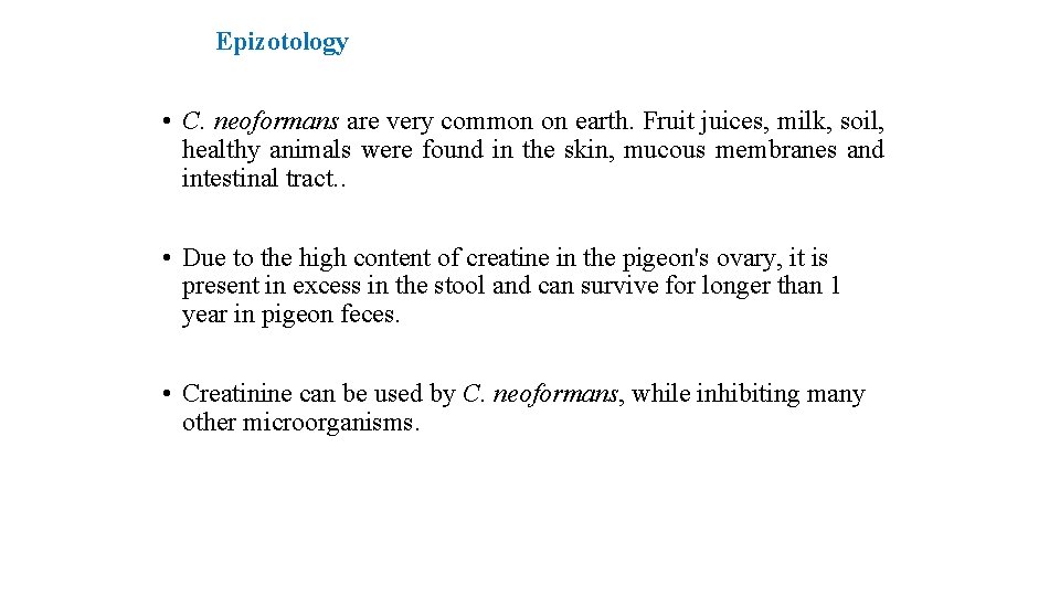 Epizotology • C. neoformans are very common on earth. Fruit juices, milk, soil, healthy