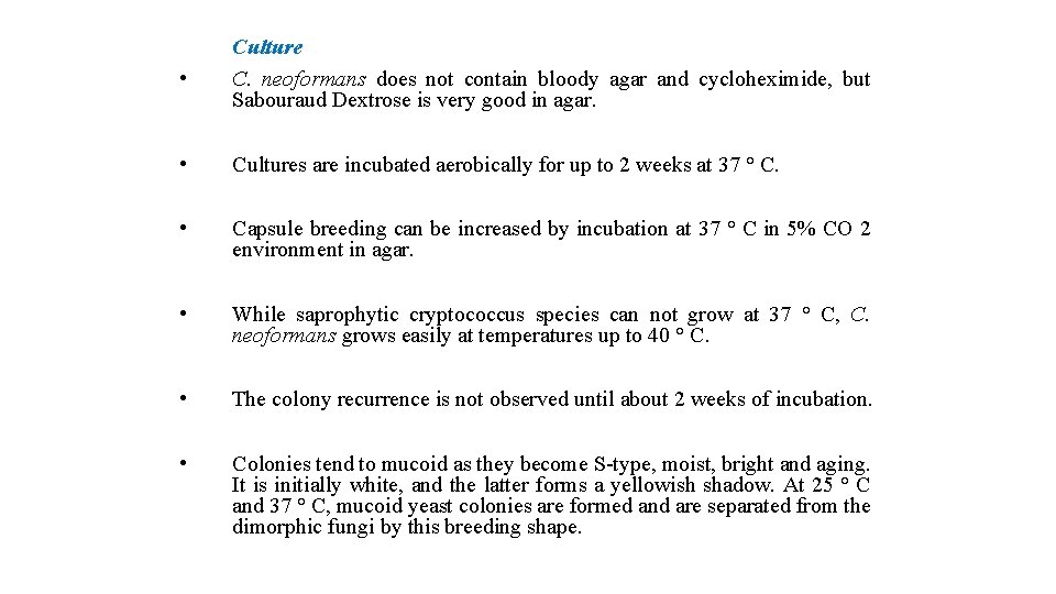  • Culture C. neoformans does not contain bloody agar and cycloheximide, but Sabouraud