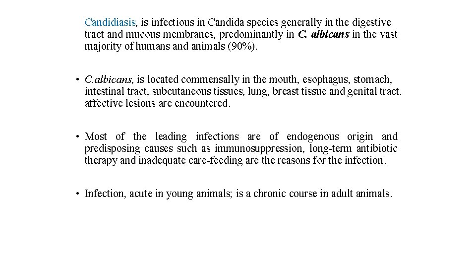 Candidiasis, is infectious in Candida species generally in the digestive tract and mucous membranes,