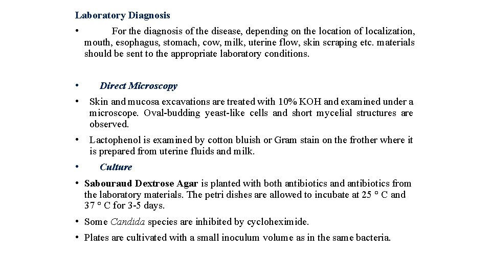 Laboratory Diagnosis • • For the diagnosis of the disease, depending on the location