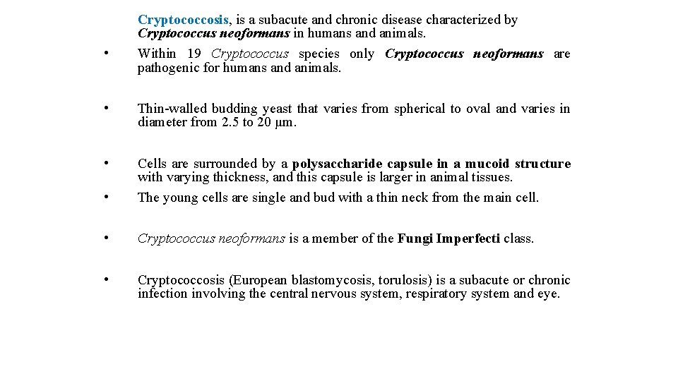  • Cryptococcosis, is a subacute and chronic disease characterized by Cryptococcus neoformans in