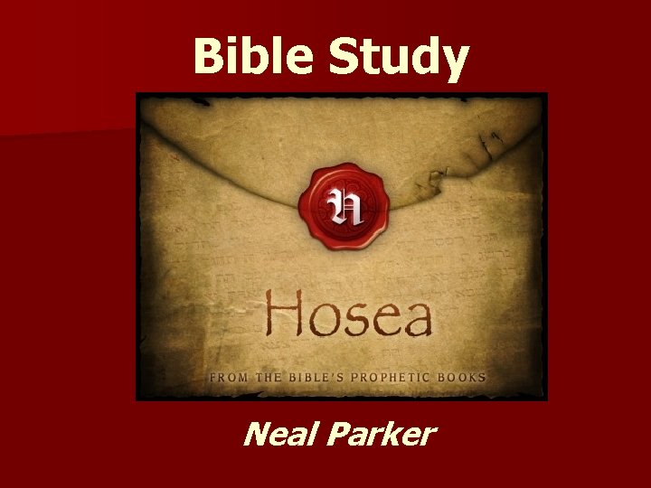 Bible Study Neal Parker 