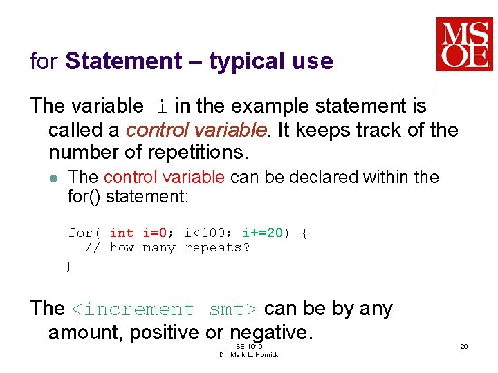 for Statement – typical use The variable i in the example statement is called