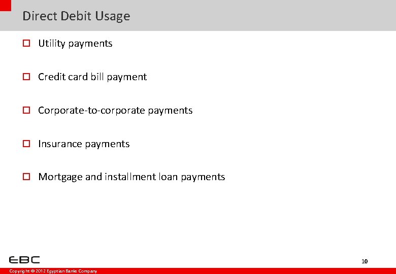 Direct Debit Usage o Utility payments o Credit card bill payment o Corporate-to-corporate payments