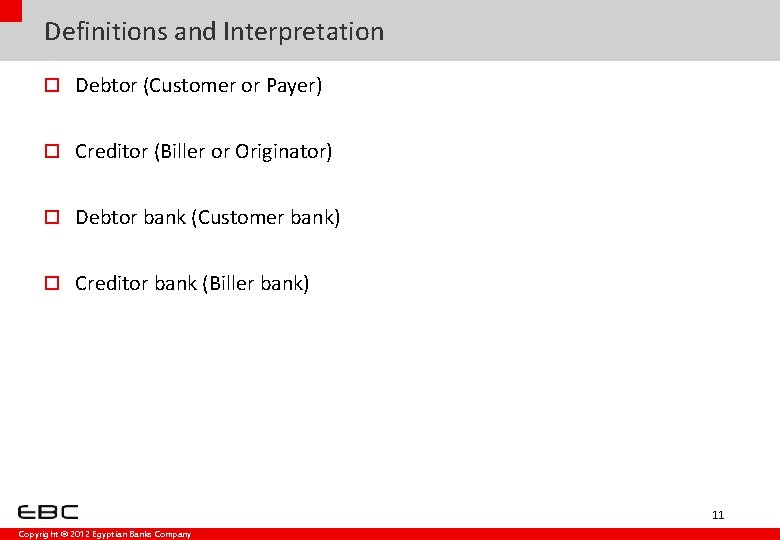 Definitions and Interpretation o Debtor (Customer or Payer) o Creditor (Biller or Originator) o