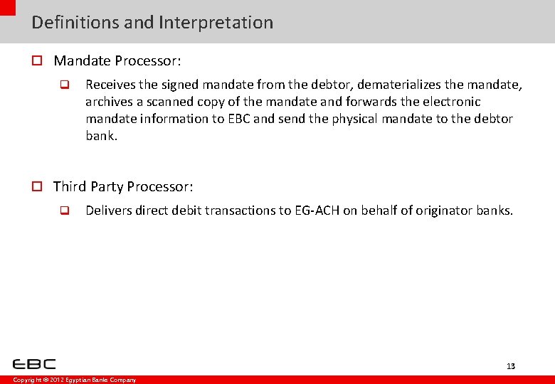 Definitions and Interpretation o Mandate Processor: q Receives the signed mandate from the debtor,