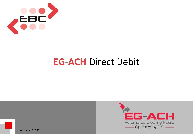 EG-ACH Direct Debit Copyright © 2012 
