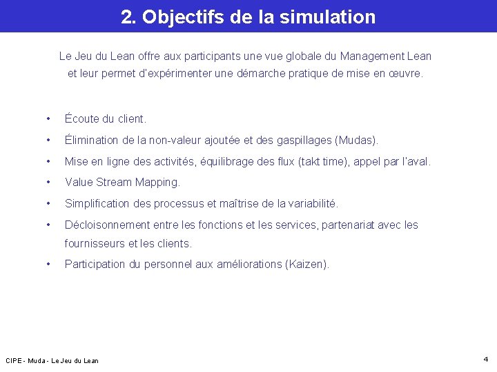 2. Objectifs de la simulation Le Jeu du Lean offre aux participants une vue