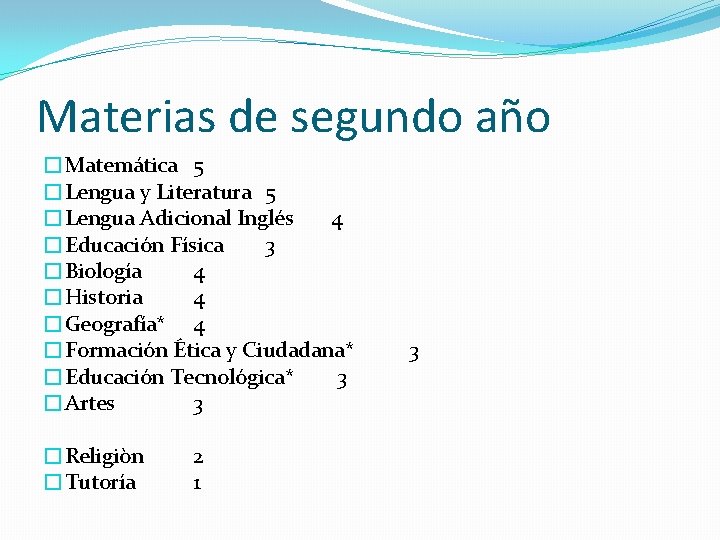 Materias de segundo año �Matemática 5 �Lengua y Literatura 5 �Lengua Adicional Inglés 4