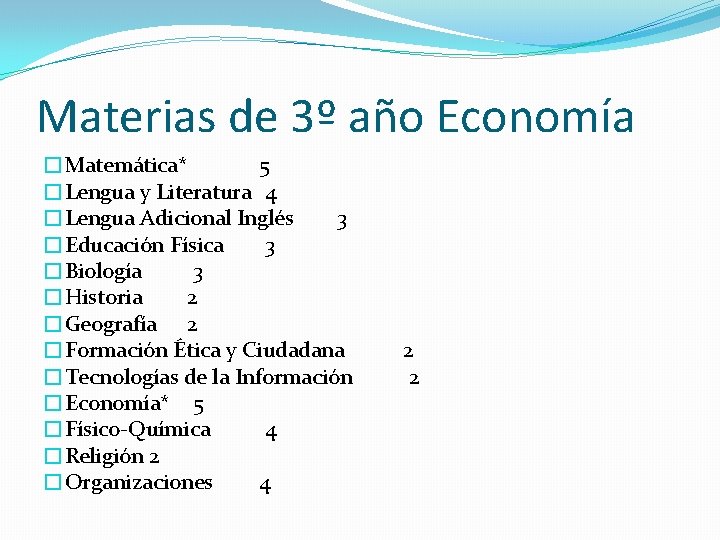 Materias de 3º año Economía �Matemática* 5 �Lengua y Literatura 4 �Lengua Adicional Inglés