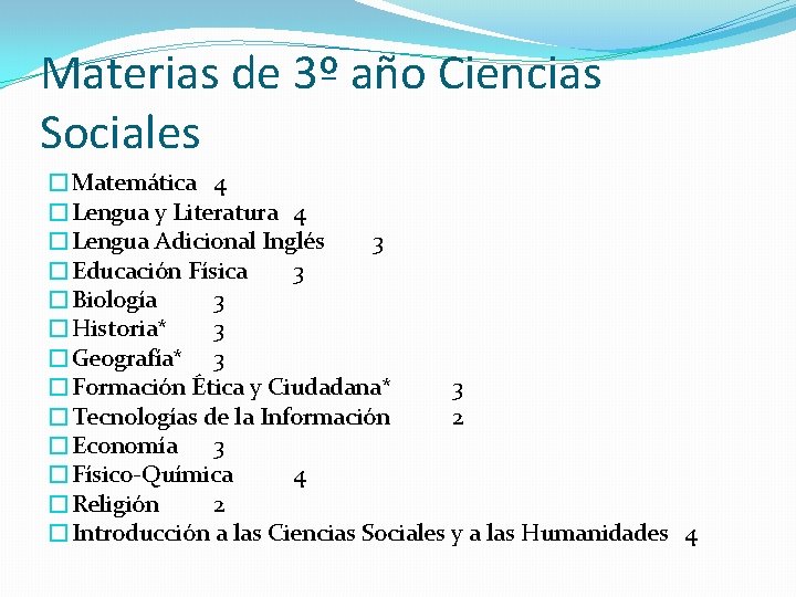 Materias de 3º año Ciencias Sociales �Matemática 4 �Lengua y Literatura 4 �Lengua Adicional