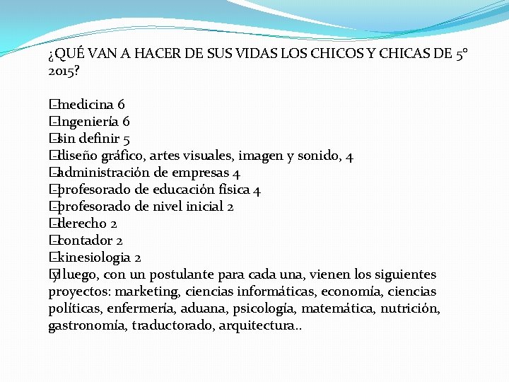 ¿QUÉ VAN A HACER DE SUS VIDAS LOS CHICOS Y CHICAS DE 5° 2015?