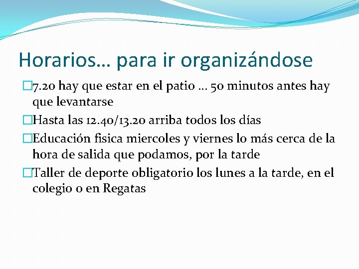 Horarios… para ir organizándose � 7. 20 hay que estar en el patio …