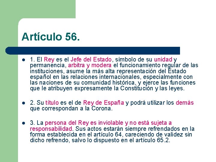 Artículo 56. l 1. El Rey es el Jefe del Estado, símbolo de su Artículo 56. l 1. El Rey es el Jefe del Estado, símbolo de su