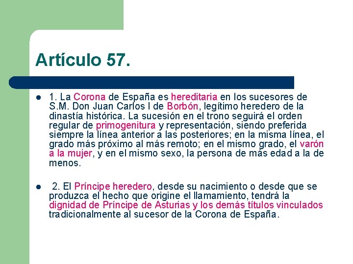 Artículo 57. l 1. La Corona de España es hereditaria en los sucesores de