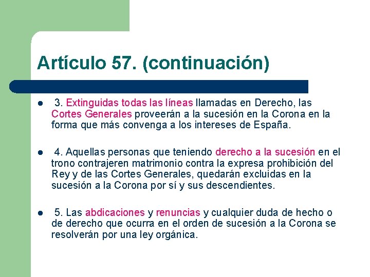 Artículo 57. (continuación) l 3. Extinguidas todas líneas llamadas en Derecho, las Cortes Generales