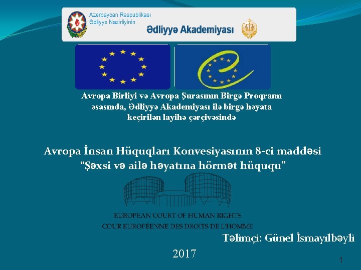 Avropa Birliyi və Avropa Şurasının Birgə Proqramı əsasında, Ədliyyə Akademiyası ilə birgə həyata keçirilən