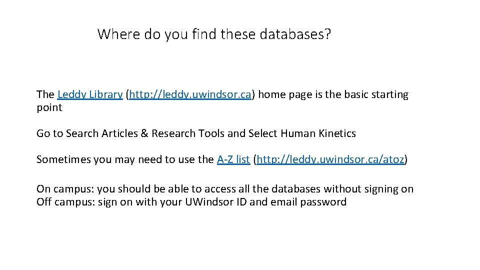 Where do you find these databases? The Leddy Library (http: //leddy. uwindsor. ca) home